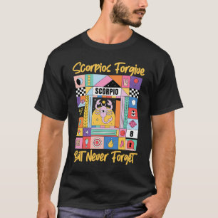 Scorpio Zodiac Scorpios Forgive But Never Forget T-Shirt
