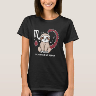 Scorpio Zodiac Sloth Passion Is My Power T-Shirt