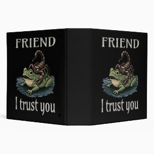Scorpion and Frog - Friend, I Trust You 3 Ring Binder