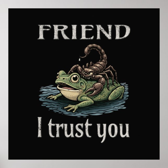 Scorpion and Frog - Friend, I Trust You Poster (Front)