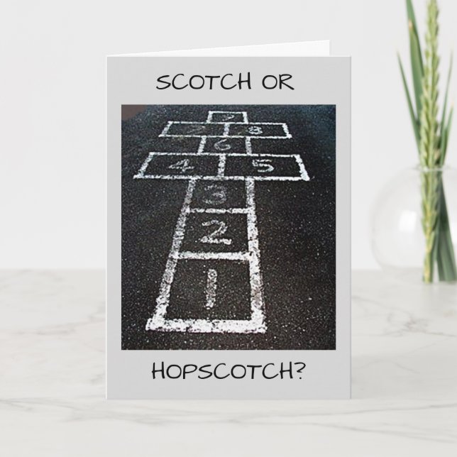 SCOTCH OR HOPSCOTCH-HAPPY BIRTHDAY adult fun Card (Front)