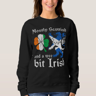 Scotland  Mostly Scottish And A Wee Bit Irish Sweatshirt