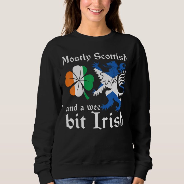 Scotland  Mostly Scottish And A Wee Bit Irish Sweatshirt (Front)