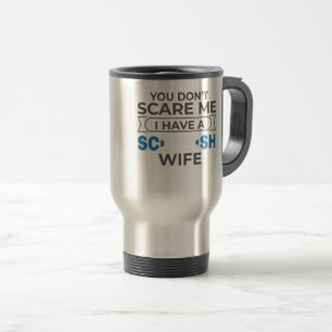 Scotland You Don't Scare Me I Have A Scottish Wife Travel Mug