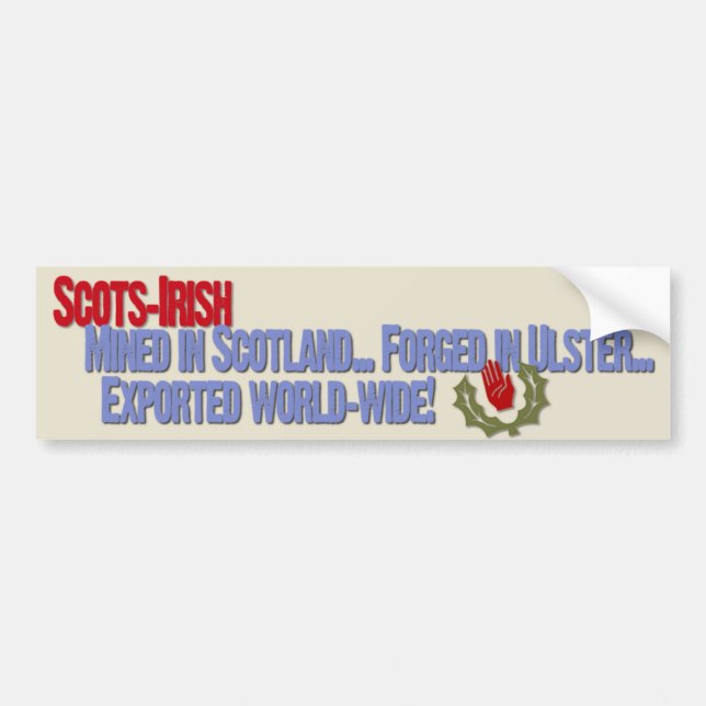 Scots Irish: Mined in Scotland... Forged in Ulster Bumper Sticker (Front)