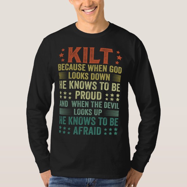 Scots Saying Kilt Because God Knows Who To Be Prou T-Shirt (Front)