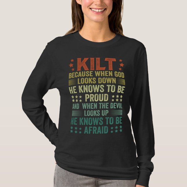 Scots Saying Kilt Because God Knows Who To Be Prou T-Shirt (Front)