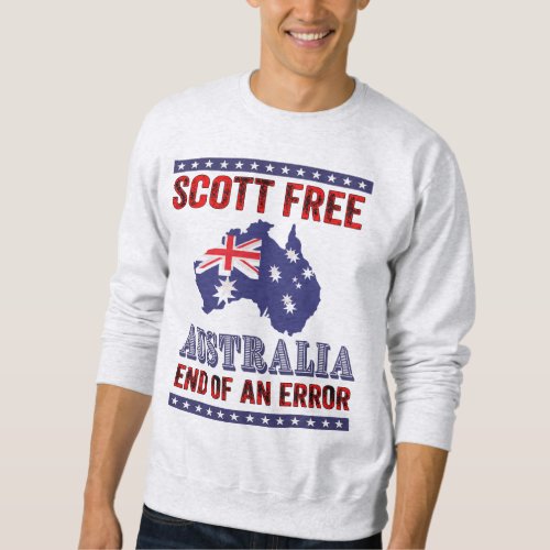 Scott Free _ Australia End of an error Sweatshirt
