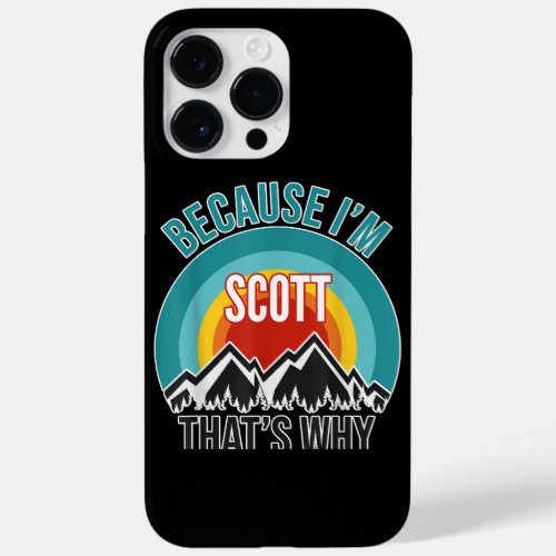 Scott Gift Because Im Scott Thats Why Case_Mate iPhone 14 Pro Max Case