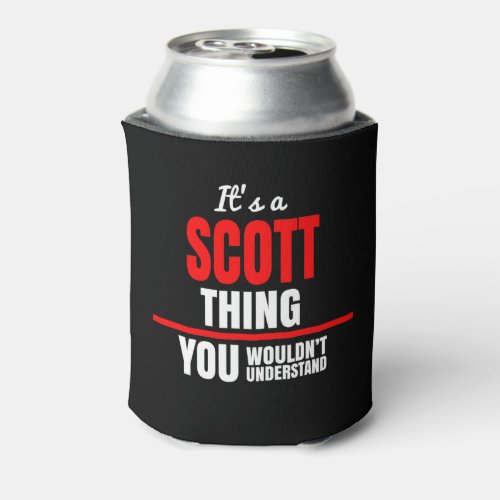Scott thing you wouldnt understand name can cooler