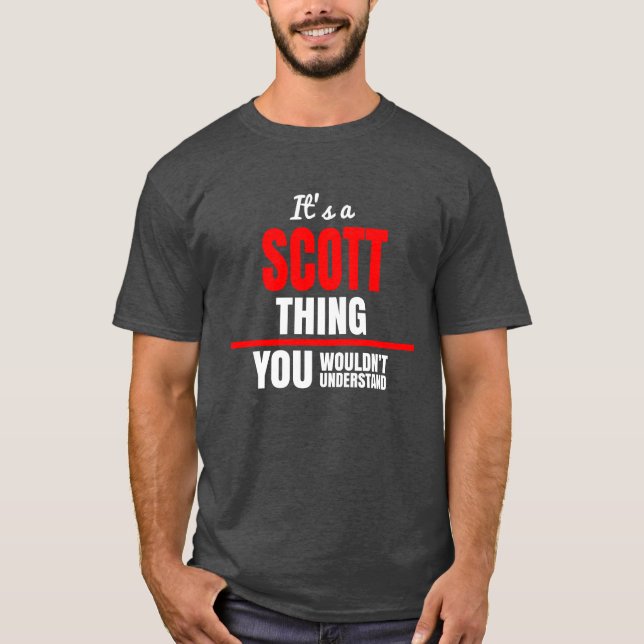 Scott thing you wouldn't understand name T-Shirt (Front)