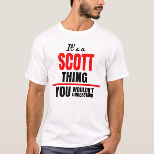 Scott thing you wouldnt understand name T_Shirt