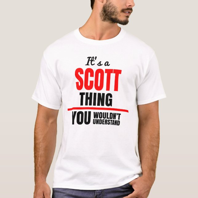 Scott thing you wouldn't understand name T-Shirt (Front)