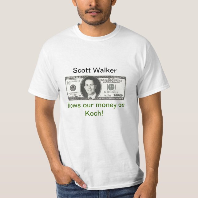 Scott Walker blows our money T-Shirt (Front)