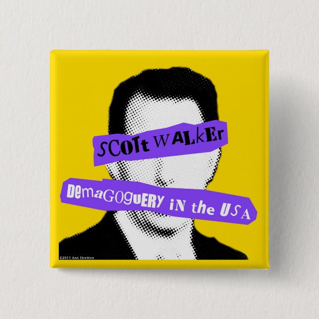 Scott Walker Demagoguery in the USA Pinback Button (Front)