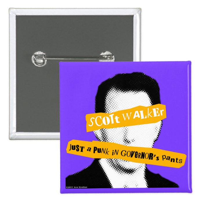 Scott Walker Just a Punk in Governor's Pants Pin