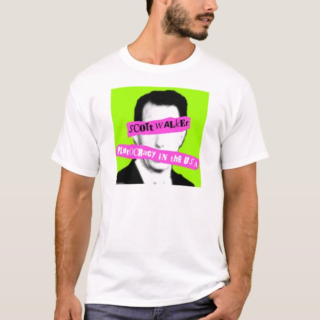 Scott Walker Plutocracy in the USA T-Shirt (Front)