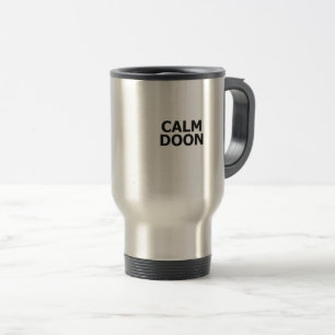 Scottish Accent Scotland Saying Calm Doon Scottish Travel Mug