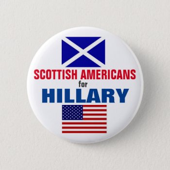 Scottish Americans For Hillary 2016 Pinback Button by hueylong at Zazzle