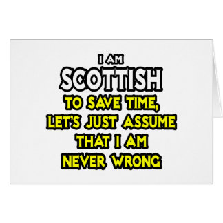 Scottish...Assume I Am Never Wrong Cards