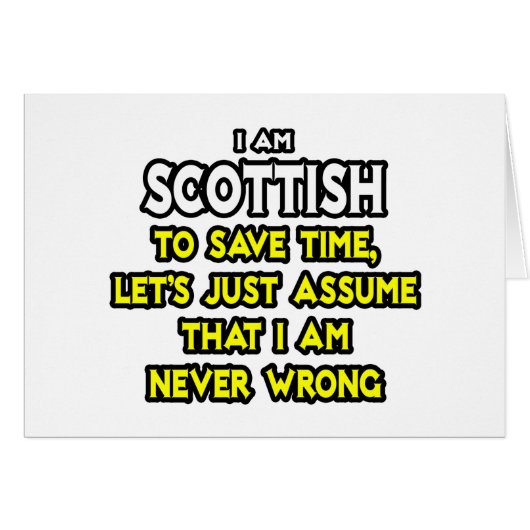 Scottish...Assume I Am Never Wrong Cards (Front Horizontal)