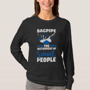 Scottish Bagpiper Bagpipe The Instrument For Smar T-Shirt