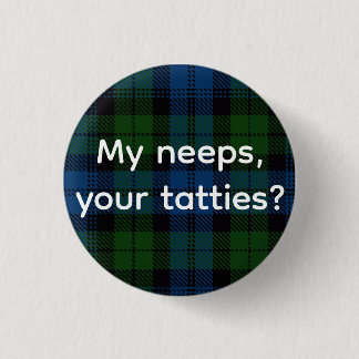 Scottish cooking… or come-on? Neeps & tatties! Button