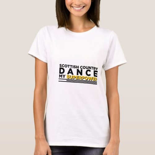 SCOTTISH_COUNTRY DANCE MY SUPERPOWER T_Shirt