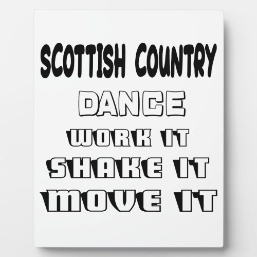 Scottish Country Dance work it shake it move it Plaque