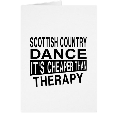 SCOTTISH COUNTRY DANCING IT IS CHEAPER THAN THERAP
