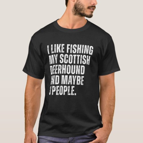Scottish Deerhound Owner Fishing Lover Funny Dog D T-Shirt