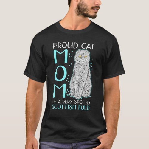 Scottish Folds Cat Mom Of A Spoiled Scottish Fold T-Shirt