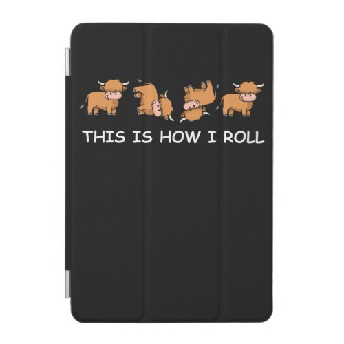 Scottish Highland Cow Gift This Is How I Roll iPad Mini Cover