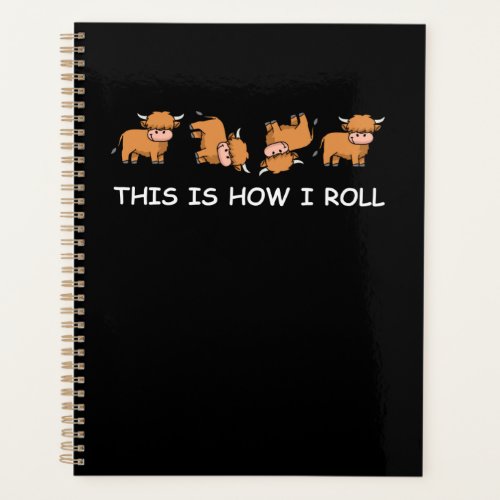 Scottish Highland Cow Gift This Is How I Roll Planner