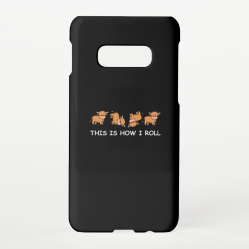 Scottish Highland Cow Gift This Is How I Roll Samsung Galaxy S10E Case