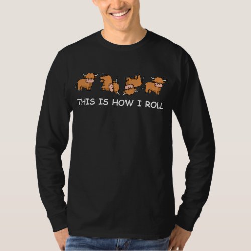 Scottish Highland Cow Gift This Is How I Roll T_Shirt