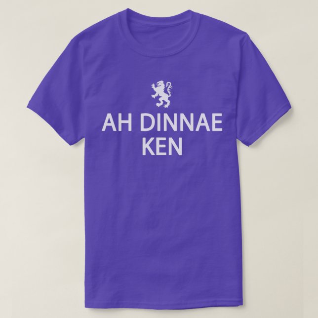 Scottish History Clothing  Funny Ah Dinnae Ken  Sc T-Shirt (Design Front)