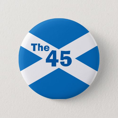 Scottish Independence The 45 Saltire Badge Button