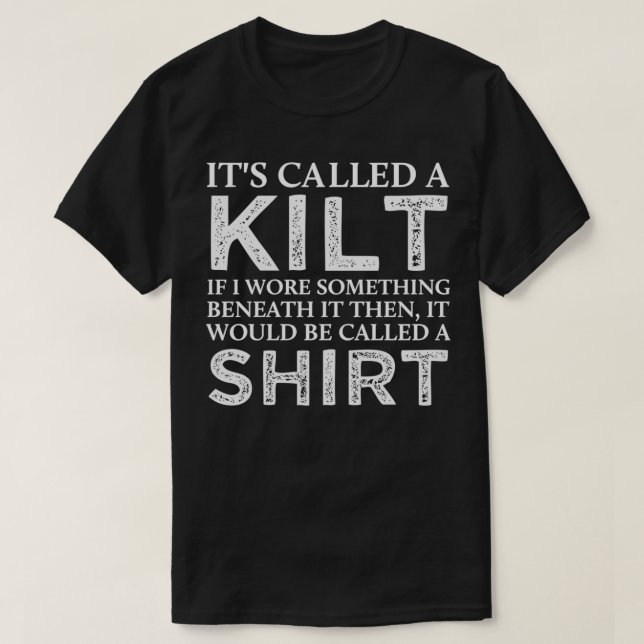 Scottish Itx27s Called A Kilt TShirt Classic TShir (Design Front)