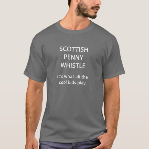 SCOTTISH PENNY WHISTLE What the cool kids play T_Shirt
