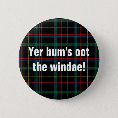 Scottish Sayings: Yer Bum's Oot The Windae! Button