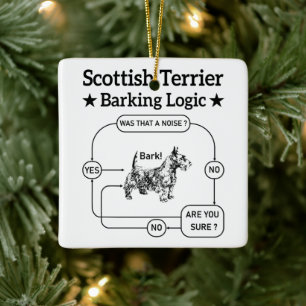 Scottish Terrier Barking Logic Funny Dog Sarcastic Ceramic Ornament