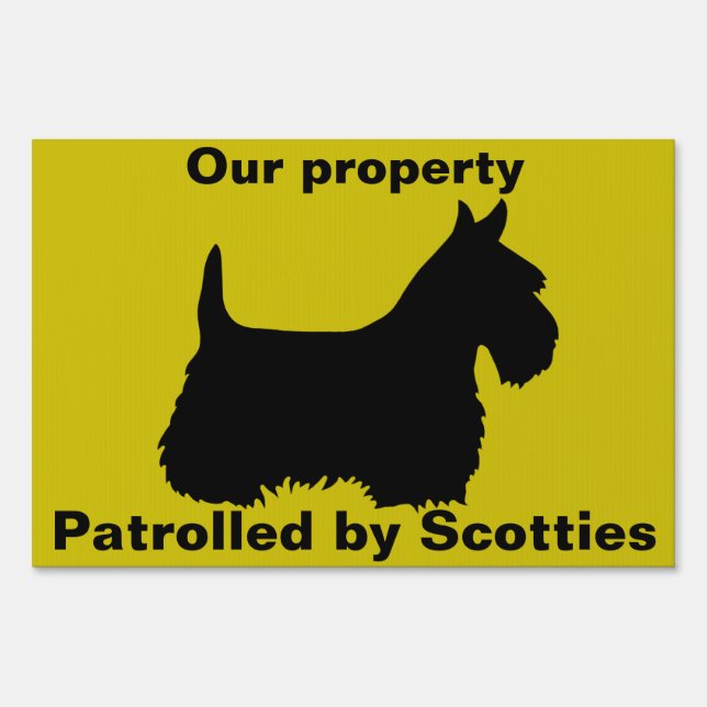Scottish Terrier,Caution, Patrolled by Scotties Yard Sign (Front)