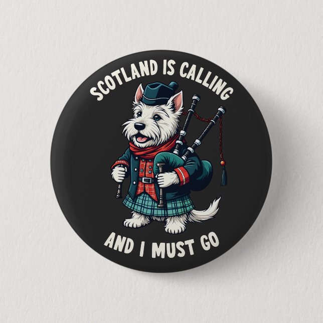 Scottish Terrier Dog Scotland Is Calling & I Must  Button (Front)