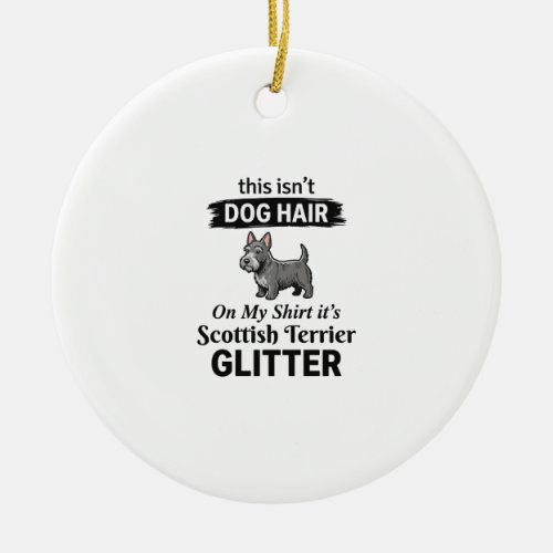 Scottish Terrier Glitter Funny Dog Lover Design_1 Ceramic Ornament