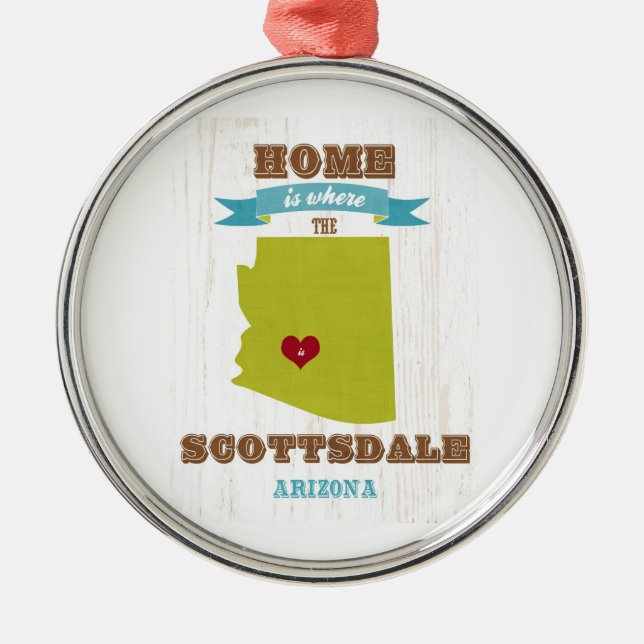 Scottsdale, Arizona Map – Home Is Where The Heart Metal Ornament (Front)