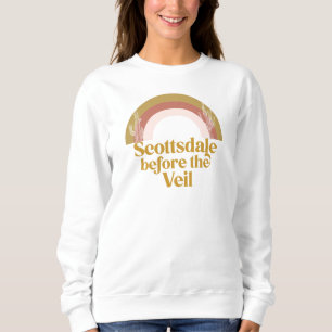 Scottsdale Before the Veil Desert Bachelorette  Sw Sweatshirt