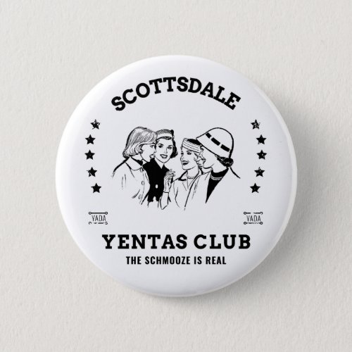 Scottsdale Yentas Club Jewish Schmooze Yada Funny Button
