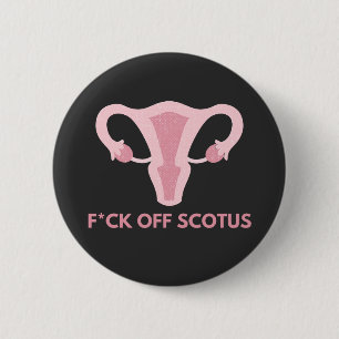 SCOTUS Abortion Ban Protest  Button