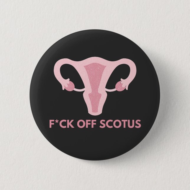 SCOTUS Abortion Ban Protest  Button (Front)